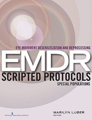 Eye Movement Desensitization and Reprocessing (EMDR) Scripted Protocols: Special Populations Paperback Springer Publishing Company