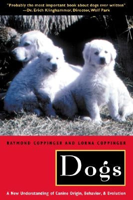 Dogs: A New Understanding of Canine Origin, Behavior and Evolution Paperback University of Chicago Press