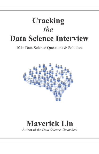Cracking the Data Science Interview: 101+ Data Science Questions & Solutions Paperback Independently Published