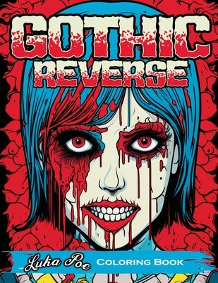 Gothic Reverse: Coloring Book Reverse Your Imagination: A Satisfying and Unique Coloring Experience Paperback Studiomorefolio