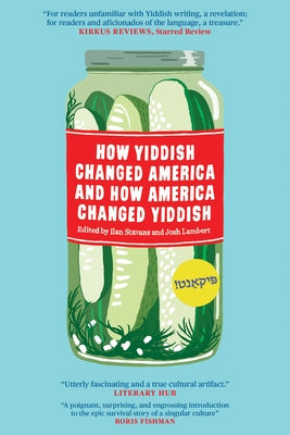 How Yiddish Changed America and How America Changed Yiddish Paperback Restless Books
