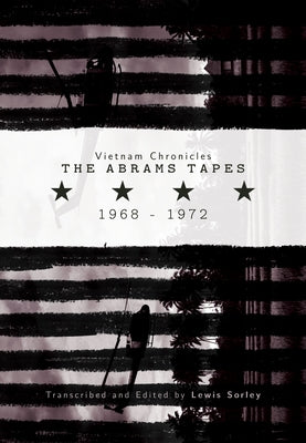 Vietnam Chronicles: The Abrams Tapes, 1968-1972 Paperback Texas Tech University Press
