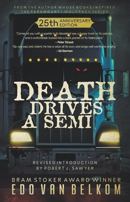 Death Drives a Semi: 25th Anniversary Edition by Belkom, Edo Van