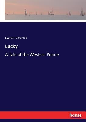 Lucky: A Tale of the Western Prairie Paperback Hansebooks