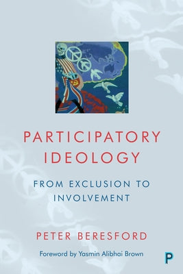 Participatory Ideology: From Exclusion to Involvement Paperback Policy Press