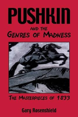 Pushkin and the Genres of Madness: The Masterpieces of 1833 Paperback University of Wisconsin Press