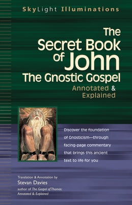 The Secret Book of John: The Gnostic Gospels--Annotated & Explained Skylight Paths Publishing