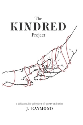 The Kindred Project: a collaborative collection of poetry and prose Paperback Independently Published