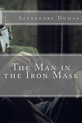 The Man in the Iron Mask Paperback Createspace Independent Publishing Platform