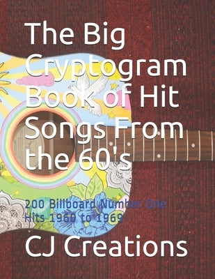 The Big Cryptogram Book of Hit Songs From the 60's: 200 Billboard Number One Hits 1960 to 1969 Paperback Independently Published