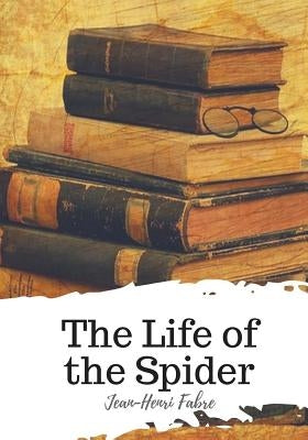 The Life of the Spider Paperback Createspace Independent Publishing Platform