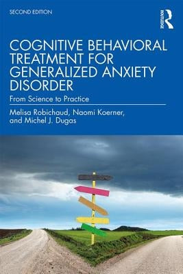 Cognitive Behavioral Treatment for Generalized Anxiety Disorder: From Science to Practice Paperback Routledge