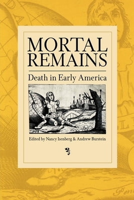 Mortal Remains: Death in Early America Paperback University of Pennsylvania Press