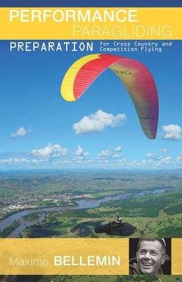 Performance Paragliding - Preparation for Cross-Country and Competition Flying Paperback Independently Published