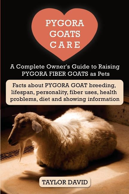 Pygora Goats Care: A Complete Owner's Guide to Raising Pygora Fiber Goats as Pets: Facts about Pygora Goat Breeding, Lifespan, Personalit Paperback Windrunner Pets