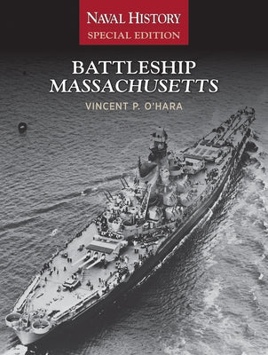 Battleship Massachusetts: Naval History Special Edition US Naval Institute Press