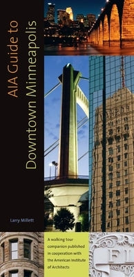 AIA Guide to Downtown Minneapolis Paperback Minnesota Historical Society Press