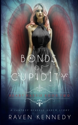 Bonds of Cupidity: A Fantasy Reverse Harem Story Paperback Independently Published