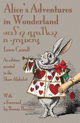 Alice's Adventures in Wonderland: An Edition Printed in the Shaw Alphabet Paperback Evertype