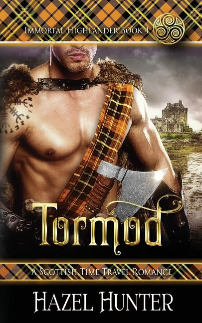 Tormod (Immortal Highlander Book 4): A Scottish Time Travel Romance Paperback Createspace Independent Publishing Platform