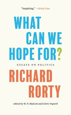 What Can We Hope For?: Essays on Politics Paperback Princeton University Press