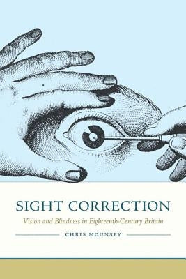 Sight Correction: Vision and Blindness in Eighteenth-Century Britain Paperback University of Virginia Press