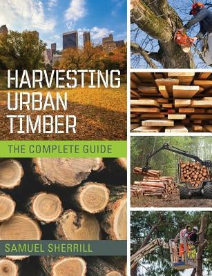 Harvesting Urban Timber: A Guide to Making Better Use of Urban Trees (Woodworker's Library) Paperback Echo Point Books & Media