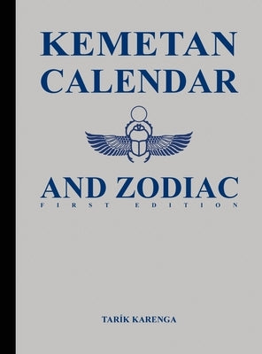 Kemetan Calendar and Zodiac, First Edition by Karenga, Tarik