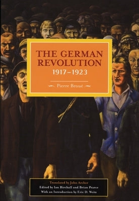 The German Revolution, 1917-1923 Paperback Haymarket Books