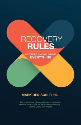 Recovery Rules: 100 Truisms that will Change Everything by Denison, Mark