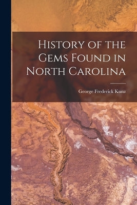 History of the Gems Found in North Carolina Paperback Legare Street Press