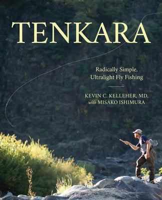 Tenkara: Radically Simple, Ultralight Fly Fishing Paperback Lyons Press
