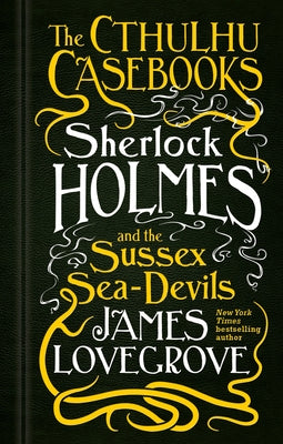 The Cthulhu Casebooks - Sherlock Holmes and the Sussex Sea-Devils Paperback Titan Books (UK)