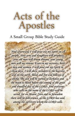 Acts of the Apostles, A Small Group Bible Study Guide Paperback Pressed Thoughts LLC
