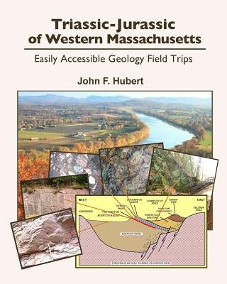 Triassic-Jurassic of western Massachusetts: easily acessable geology field trips Paperback Createspace Independent Publishing Platform