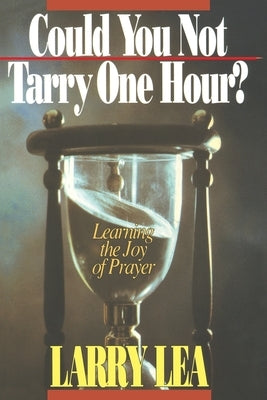 Could You Not Tarry One Hour? Paperback Charisma House