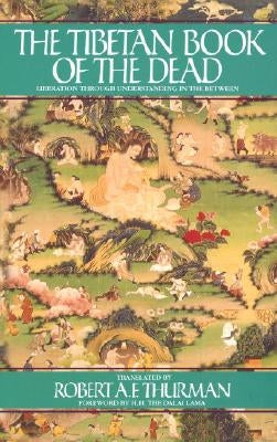 The Tibetan Book of the Dead: Liberation Through Understanding in the Between Bantam