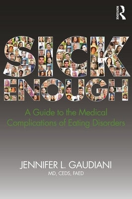 Sick Enough: A Guide to the Medical Complications of Eating Disorders Paperback Routledge