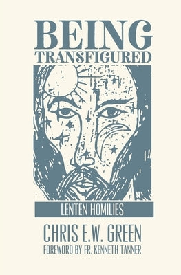 Being Transfigured: Lenten Homilies Paperback Independently Published