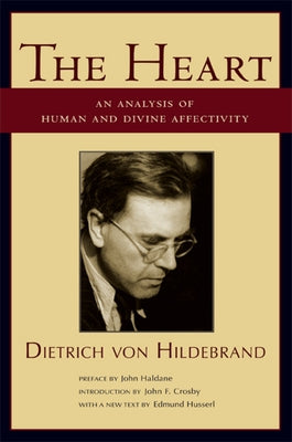 The Heart: An Analysis of Human and Divine Affectivity St. Augustine's Press
