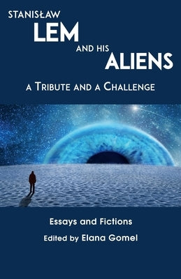 Stanislaw Lem and His Aliens: A Tribute and a Challenge Paperback Guardbridge Books