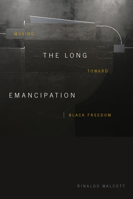 The Long Emancipation: Moving toward Black Freedom Paperback Duke University Press