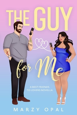 The Guy For Me: A Best Friends to Lovers Novella Paperback Opalescent Publishing Inc.