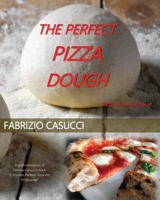 The Perfect Pizza Dough Pizza as a Profession Paperback Youcanprint