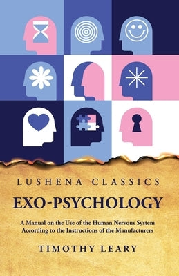 Exo-Psychology A Manual on the Use of the Human Nervous System Paperback Lushena Books