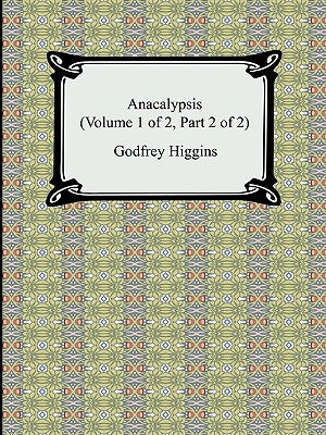 Anacalypsis (Volume 1 of 2, Part 2 of 2) Paperback Digireads.com