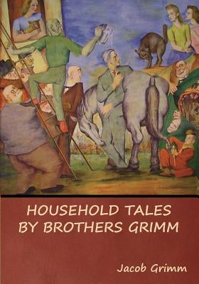 Household Tales by Brothers Grimm Paperback Bibliotech Press