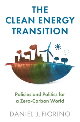 The Clean Energy Transition: Policies and Politics for a Zero-Carbon World Paperback Polity Press
