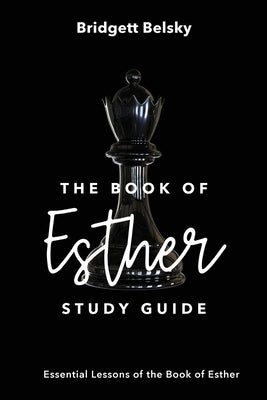 The Book of Esther Study Guide: Essential Lessons of the Book of Esther Paperback Palmetto Publishing