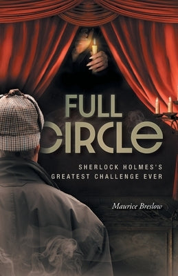 Full Circle: Sherlock Holmes's Greatest Challenge Ever Paperback FriesenPress